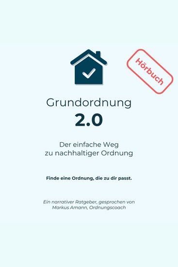 Grundordnung 20 - Der einfache Weg zu nachhaltiger Ordnung - Finde eine Ordnung die zu dir passt - cover