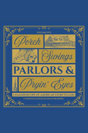 Porch Swings Parlors & Pryin’ Eyes - Gossip Gumption and the Glories of Small-Town Life - cover