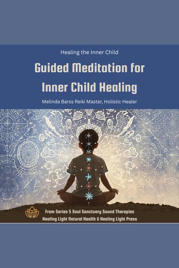 Inner Child Healing - Guided Meditation for Inner Child Healing - by Healing Light Natural Health - cover