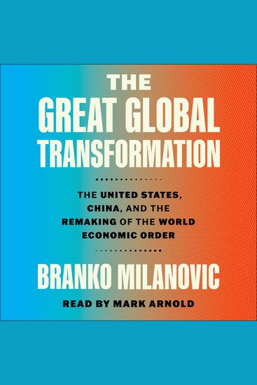 The Great Global Transformation - The United States China and the Remaking of the World Economic Order - cover