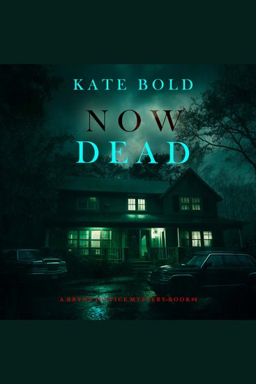 Now Dead (A Brynn Justice FBI Suspense Thriller—Book Four) - Digitally narrated using a synthesized voice - cover