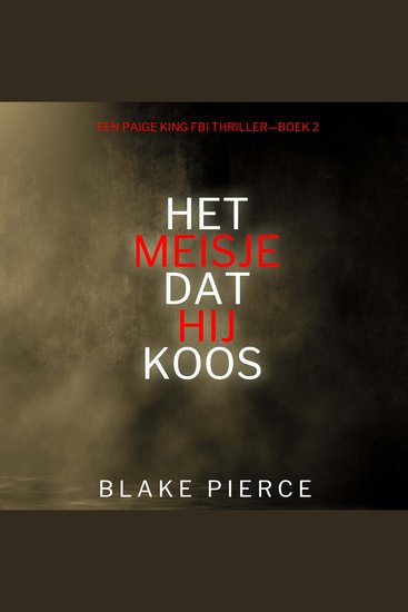 Het Meisje Dat Hij Koos (Een Paige King FBI Thriller—Boek 2) - Digitaal voorgelezen door een electronisch gegenereerde stem - cover