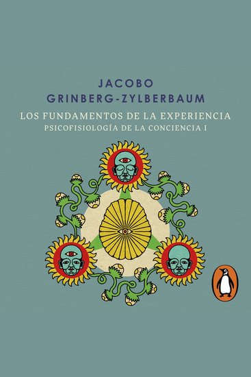 Los fundamentos de la experiencia (Psicofisiología de la conciencia 1) - cover
