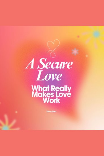 A Secure Love - What Really Makes Love Work - cover