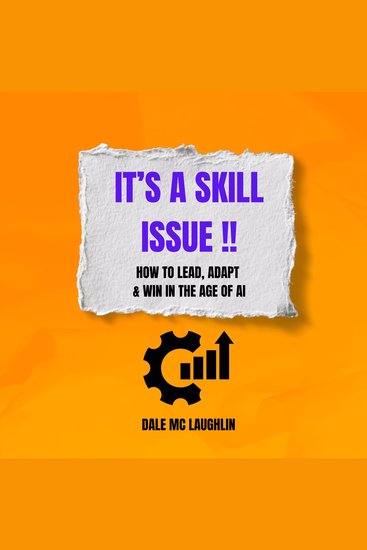 It’s a Skill Issue - How to Lead Adapt & Win in the Age of AI - cover