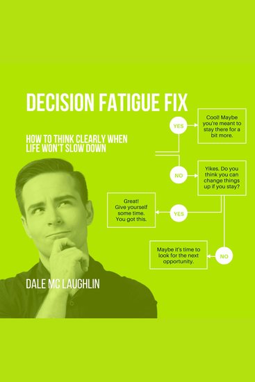 Decision Fatigue Fix - How to Think Clearly When Life Won’t Slow Down - cover