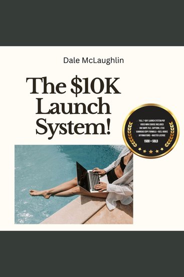 The $10K Launch System - The Only $999 Blueprint That Prints Daily Income! - cover