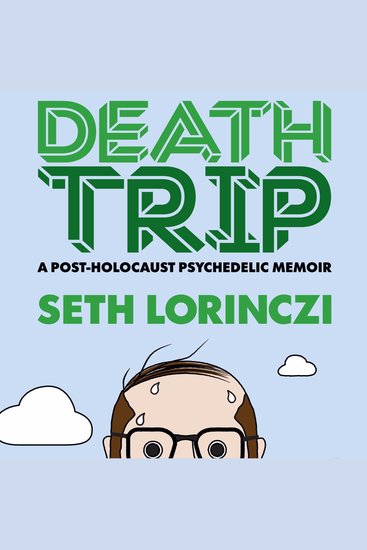 Death Trip - A Post-Holocaust Psychedelic Memoir - cover