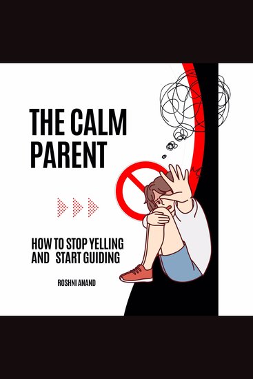 The Calm Parent - How to Stop Yelling and Start Guiding - cover