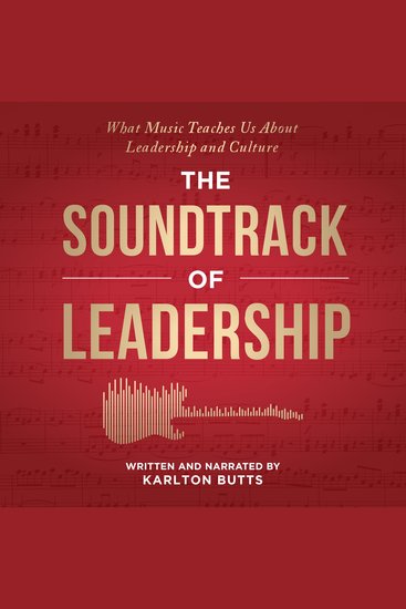 SOUNDTRACK OF LEADERSHIP THE - What Music Teaches Us About Leadership and Culture - cover