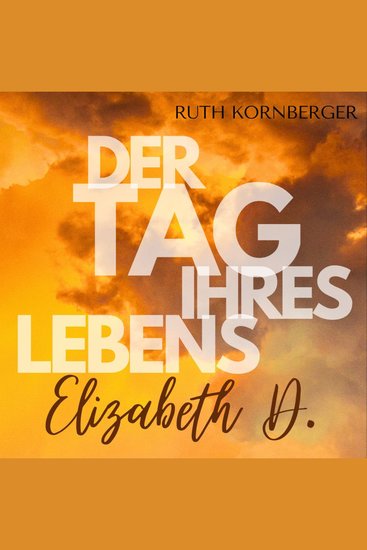 Elizabeth D - Ein schauderhafter Plan erdacht in höchster Verzweiflung - cover