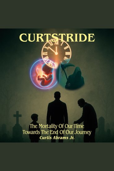 Curtstride - The Mortality of Our Time Towards The End Of Our Journey - cover