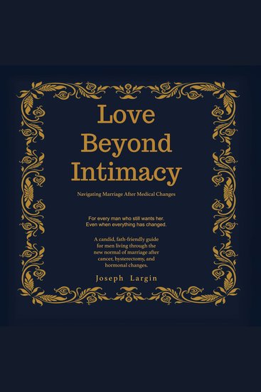 Love Beyond Intimacy - Navigating Marriage After Medical Changes - cover