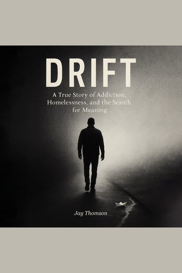 Drift - A true story of addiction homelessness and the search for meaning - cover