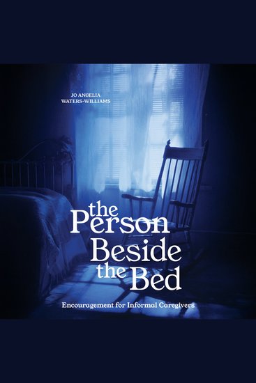 The Person Beside the Bed - Encouragement for Informal Caregivers - cover