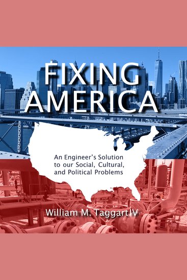 Fixing America - An Engineer’s Solution to our Social Cultural and Political Problems - cover