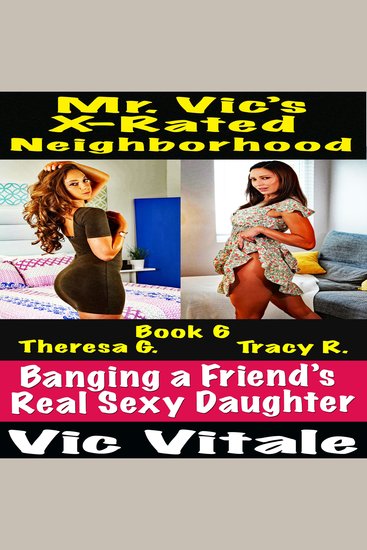 Mr Vic’s X-Rated Neighborhood Banging a Friend’s Real Sexy Daughter Book 6 - cover