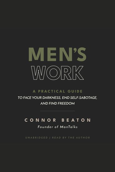 Men's Work - A Practical Guide to Face Your Darkness End Self-Sabotage and Find Freedom - cover