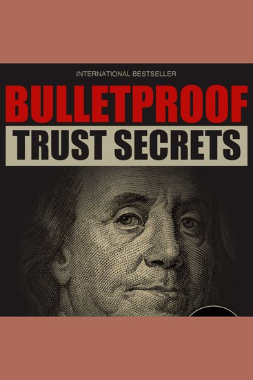 Bulletproof Trust Secrets - Even IRS Creditors Lawsuits cannot touch it - cover