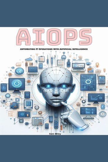 AIOps - Automating IT Operations with Artificial Intelligence - cover