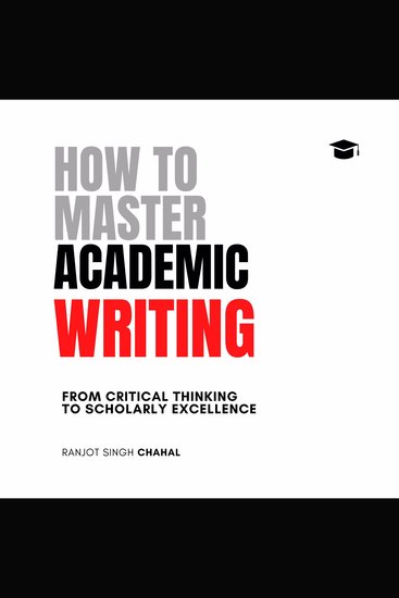 How to Master Academic Writing - From Critical Thinking to Scholarly Excellence - cover
