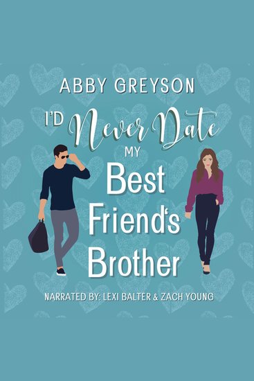 I'd Never Date My Best Friend's Brother - A Sweet Holiday Romantic Comedy - cover