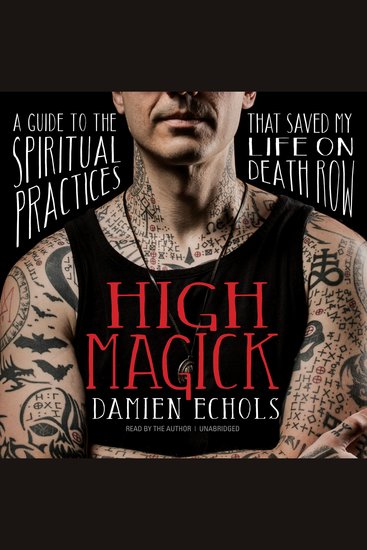 High Magick - A Guide to the Spiritual Practices That Saved My Life on Death Row - cover