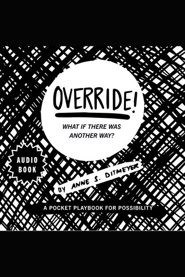 OVERRIDE! What if there was another way? - A pocket playbook for possibility - cover