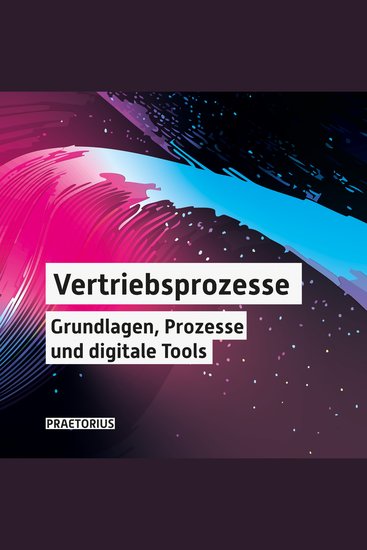 Vertrieb in schwierigen Zeiten - Vertriebsprozesse - Grundlagen Prozesse und digitale Tools - cover