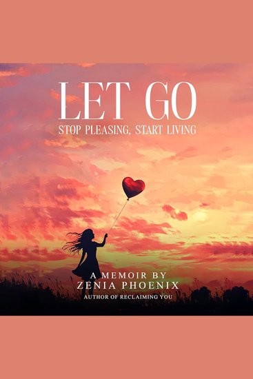 Let Go - Stop Pleasing Start Living: A Memoir for Women Reclaiming Their Worth - cover