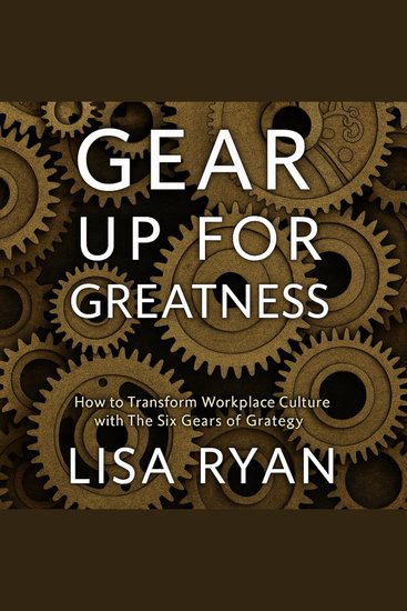 Gear Up For Greatness - How to Transform Workplace Culture with The Six Gears of Grategy - cover