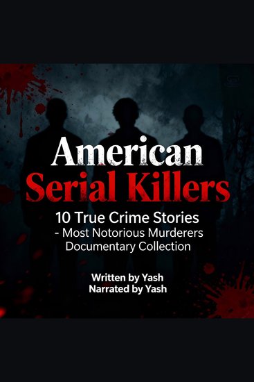 American Serial Killers: 10 True Crime Stories - Most Notorious Murderers Documentary Collection - cover