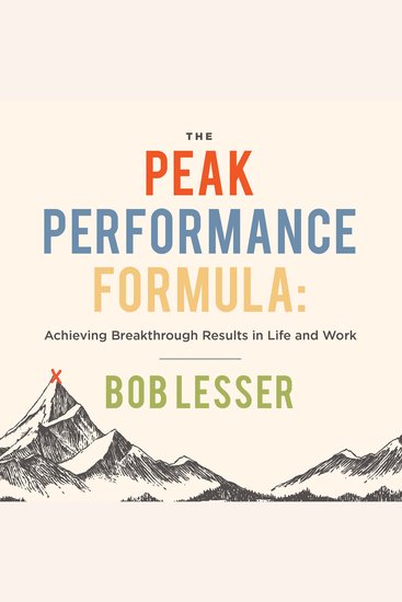 The Peak Performance Formula - Achieving Breakthrough Results in Life and Work - cover