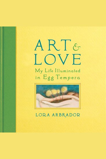 Art & Love - My Life Illuminated in Egg Tempera - cover