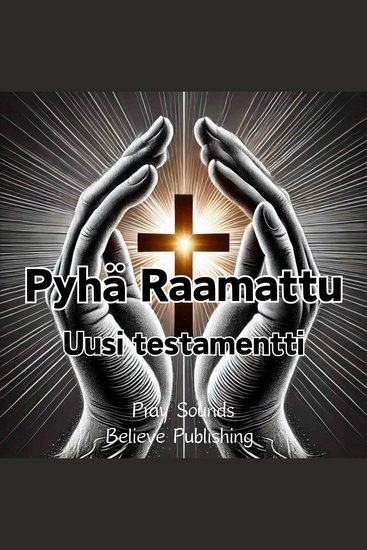 Pyhä Raamattu ｜ Uusi Testamentti - cover