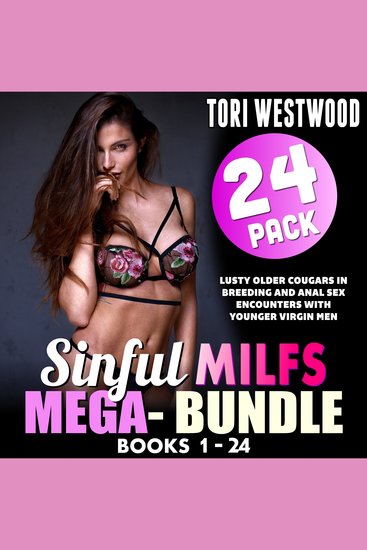 Sinful MILFs Mega-Bundle – Books 1 - 24 - Lusty Older Cougars In Breeding And Anal Sex Encounters With Younger Virgin Men - cover