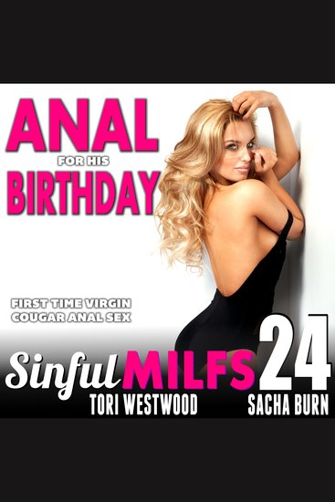 Anal for His Birthday : Sinful MILFs 24 - First Time Virgin Cougar Anal Sex Erotica - cover