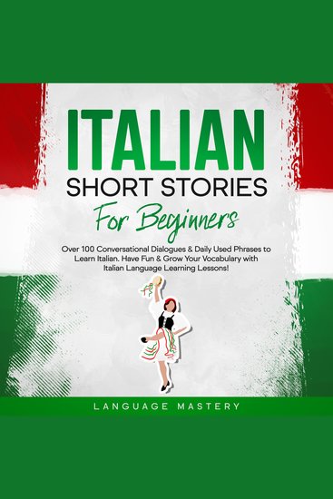 Italian Short Stories for Beginners - Over 100 Conversational Dialogues & Daily Used Phrases to Learn Italian Have Fun & Grow Your Vocabulary with Italian Language Learning Lessons! - cover