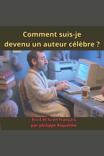 Comment suis-je devenu un auteur célèbre ? - cover