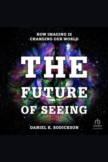 The Future of Seeing - How Imaging is Changing Our World - cover