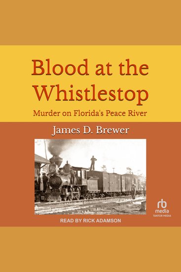 Blood at the Whistlestop - Murder on Florida's Peace River - cover