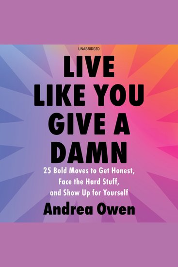 Live Like You Give a Damn - 25 Bold Moves to Get Honest Face the Hard Stuff and Show Up for Yourself - cover