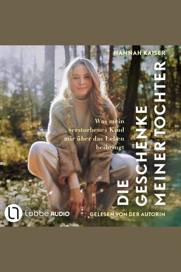 Die Geschenke meiner Tochter - Was mein verstorbenes Kind mir über das Leben beibringt (Ungekürzt) - cover