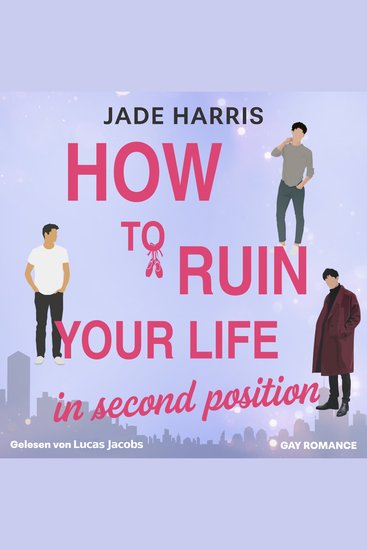 How to ruin your life in second position - Noah & Ezra Band 1 (ungekürzt) - cover