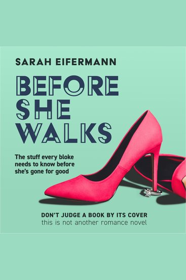 Before She Walks - The stuff every bloke needs to know before she's gone for good! Don't judge a book by its cover this is not another romance novel! - cover