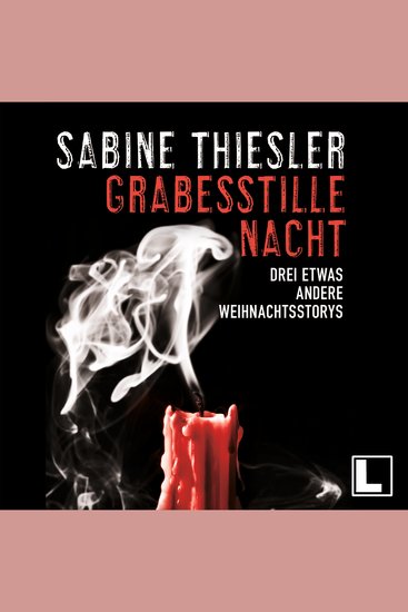 Grabesstille Nacht: Drei etwas andere Weihnachtsstorys (ungekürzt) - cover