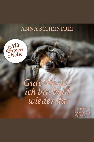 Gute Nacht ich bin bald wieder da - DogCalm - Beruhigende Geschichten für Hunde - Brown Noise - Einschlafmeditation für Hunde Band 7 (ungekürzt) - cover