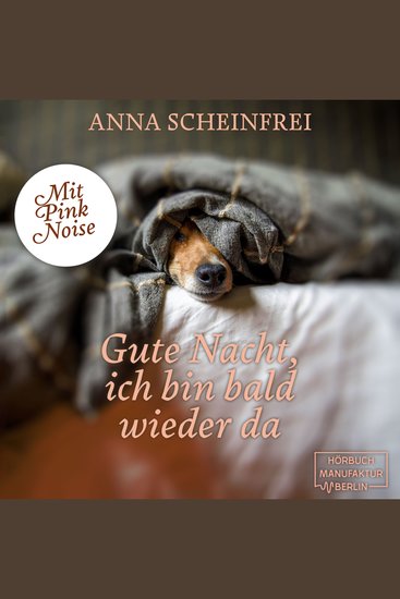 Gute Nacht ich bin bald wieder da - DogCalm - Beruhigende Geschichten für Hunde - Pink Noise - Einschlafmeditation für Hunde Band 7 (ungekürzt) - cover
