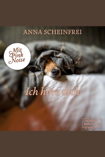 Ich höre dich - DogCalm - Beruhigende Geschichten für Hunde - Pink Noise - Meditation für geräuschempfindliche Hunde Band 6 (ungekürzt) - cover