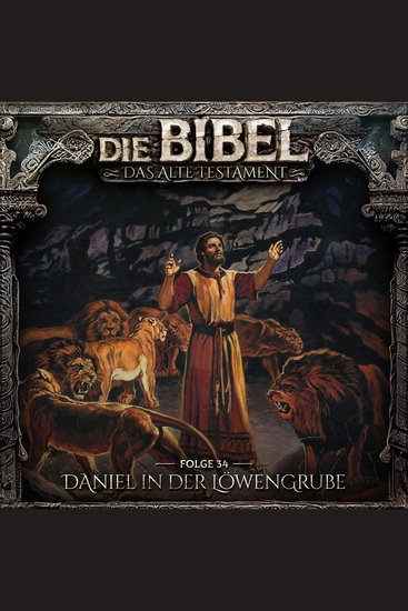 Die Bibel Altes Testament Folge 34: Daniel in der Löwengrube (ungekürzt) - cover